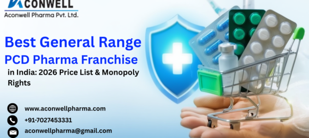Best General Range PCD Pharma Franchise in India: 2026 Price List & Monopoly Rights