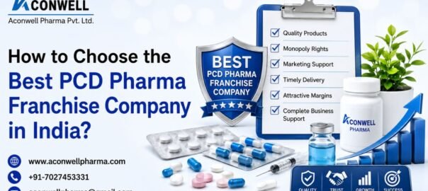 How to Choose the Best PCD Pharma Franchise Company in India