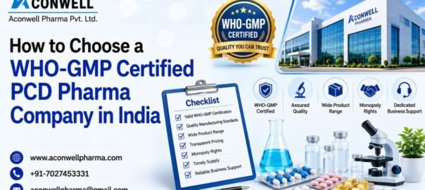 How to Choose a WHO-GMP Certified PCD Pharma Company in India 